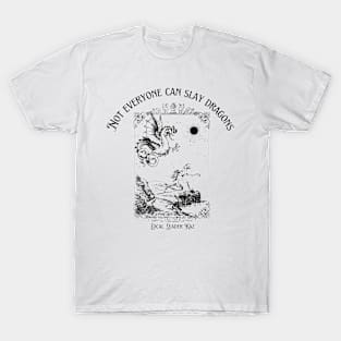 Not Everyone Can Slay Dragons T-Shirt